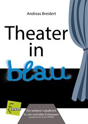 Theater in blau : Ein weiterer Lokalkrimi in, um und über Erzhausen. Erzhausen Krimis cover image