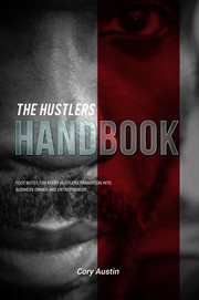 The Hustler's Handbook : Footnotes for every hustlers transition into business owner cover image