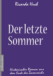 Der letzte Sommer : Historischer Roman aus dem Ende des Zarenreichs cover image
