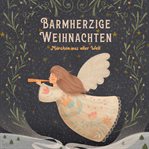 Barmherzige Weihnachten : Märchen Aus Aller Welt cover image