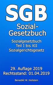 SGB Sozialgesetzbuch : Sozialgesetzbuch Teil I bis XII Sozialgerichtsgesetz. Aktuelle Gesetzestexte cover image
