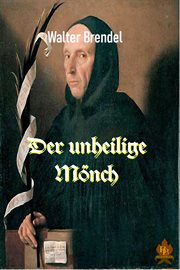 Der unheilige Mönch : Savonarola – der schwarze Prophet von Florenz cover image