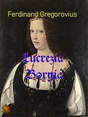 Lucrezia Borgia : Roman einer Renaissancefürstin cover image