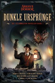 Arkham Horror : Dunkle Ursprünge. Die gesammelten Novellen. Arkham Horror (German) cover image