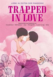 Trapped in Love : Liebe in Zeiten der Pandemie cover image