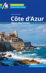 Cte d'Azur Reiseführer Michael Müller Verlag : Alpes-Maritimes. MM-Reiseführer cover image