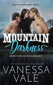 Mountain Darkness – befreit mich aus der Dunkelheit : Wild Mountain Men (German) cover image