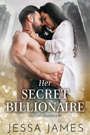Her Secret Billionaire : Bad Boy Billionaires cover image
