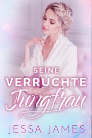 Seine verruchte Jungfrau : Der Jungfrauenpakt cover image