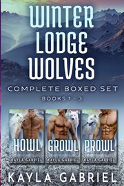 Winter Lodge Wolves Complete Boxed Set : Books #1-3 cover image