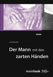 Der Mann mit den zarten Händen : Frankfurt. Krimi. Kommissar Rauscher 3 cover image