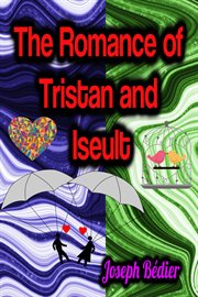 The Romance of Tristan and Iseult cover image