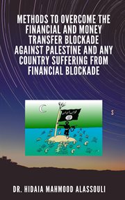 Methods to Overcome the Financial and Money Transfer Blockade Against Palestine and Any Country S cover image