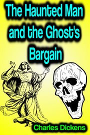 The Haunted Man and the Ghost's Bargain cover image