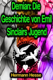 Demian : Die Geschichte von Emil Sinclairs Jugend cover image