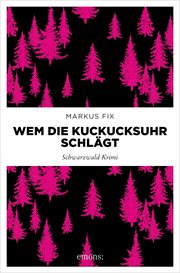 Wem die Kuckucksuhr schlägt : Schwarzwald Krimi cover image