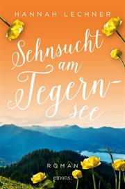 Sehnsucht am Tegernsee : Roman cover image