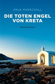 Die toten Engel von Kreta : Kriminalroman. Sehnsuchtsorte cover image