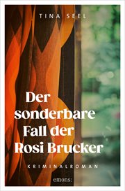Der sonderbare Fall der Rosi Brucker : Kriminalroman cover image