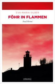 Föhr in Flammen : Insel Krimi. Insel Krimi cover image