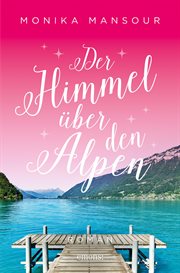 Der Himmel über den Alpen : Roman cover image
