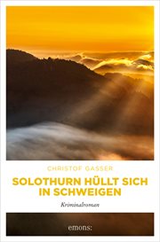 Solothurn hüllt sich in Schweigen : Kriminalroman cover image