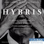 Hybris: Verfall, Vertuschung Und Joe Bidens Verhängnisvolle Entscheidung cover image