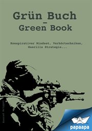 Grün Buch : Green Book. Konspirativer Mindset, Verhörtechniken, Guerilla Strategie cover image