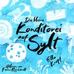 Die Kleine Konditorei Auf Sylt cover image