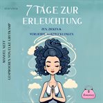 7 Tage Zur Erleuchtung - Zen, Zicken & Verliebte Verzwicklungen cover image
