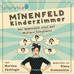 Minenfeld Kinderzimmer : Der Wahnsinn Sitzt Auf Mutters Schultern! cover image