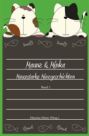Mausestarke Miezgeschichten : Maunz & Minka cover image