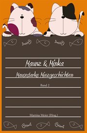 Mausestarke Miezgeschichten : Maunz und Minka cover image
