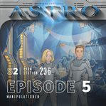 Astro S2 - Episode 05 - Manipulationen. Astro Entertainment for Kids (German) cover image