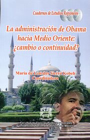 La administración de obama hacia medio oriente: ¿cambio o continuidad? cover image