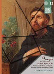 El templo del convento de San Agustín de San Luis Potosí, 1599-1788: imaginarios culturales plasmado cover image