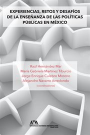 Experiencias, Retos y Desafíos de la Enseñanza de Las Políticas Públicas en México cover image