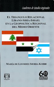 El triángulo relacional líbano-siria-israel en la geopolítica regional del medo oriente cover image