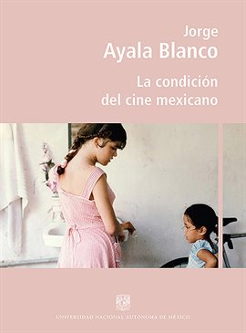 Cover image for La condición del cine mexicano