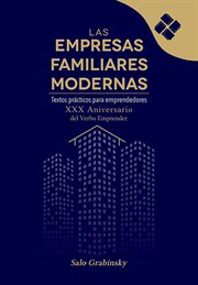 Las empresas familiares modernas : textos prácticos para emprendedores : XX aniversario del Verbo Emprender cover image