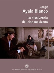 La disolvencia del cine mexicano : entre lo popular y lo exquisito cover image
