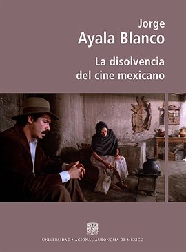 Cover image for La disolvencia del cine mexicano