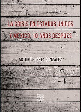 Cover image for La crisis en Estados Unidos y México: 10 años después
