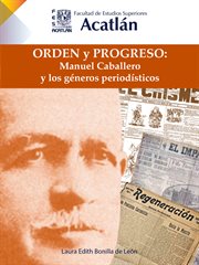 Orden y progreso: manuel caballero y los géneros periodísticos cover image