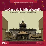 La Casa de la Misericordia : una solución a la pobreza en Guadalajara cover image