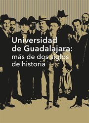 Universidad de Guadalajara : más de dos siglos de historia cover image