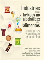 Industrias de las bebidas no alcohólicas y los alimentos. Efectos del IEPS y contribución económica cover image