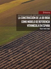 La construcción de la do rioja como modelo de referencia vitivinícola en españa cover image
