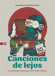 Canciones de lejos. Complicidades musicales entre Chile y México cover image