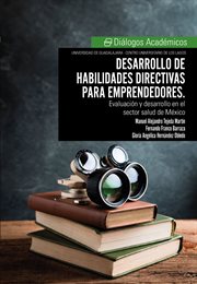 Desarrollo De Habilidades Directivas Para Emprendedores : Enfoque En El Sector Salud En México cover image